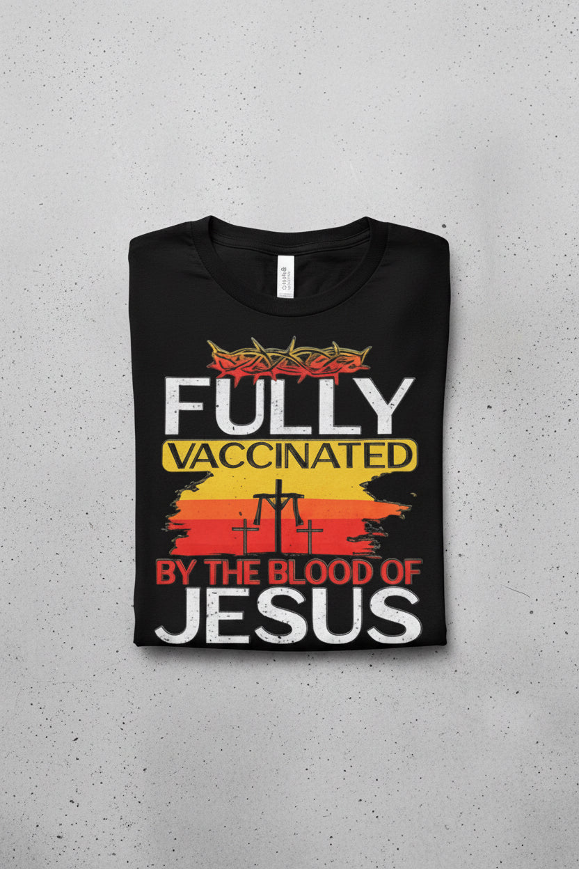 Fully Vaccinated By The Blood Of JESUS!